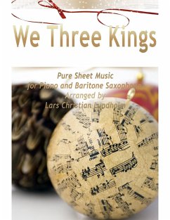 We Three Kings Pure Sheet Music for Piano and Baritone Saxophone, Arranged by Lars Christian Lundholm (eBook, ePUB) - Lundholm, Lars Christian