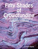 Fifty Shades of Crowdfunding - 50 Worldwide Crowdfunding Platforms Reviewed (eBook, ePUB)