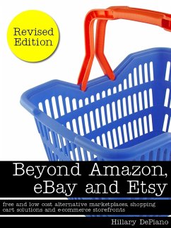 Beyond Amazon, eBay and Etsy: free and low cost alternative marketplaces, shopping cart solutions and e-commerce storefronts (eBook, ePUB) - Depiano, Hillary