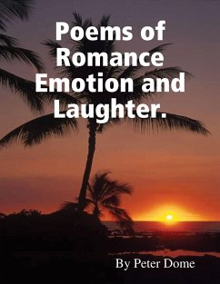 Poems of Romance Emotion and Laughter. (eBook, ePUB) - Dome, Peter