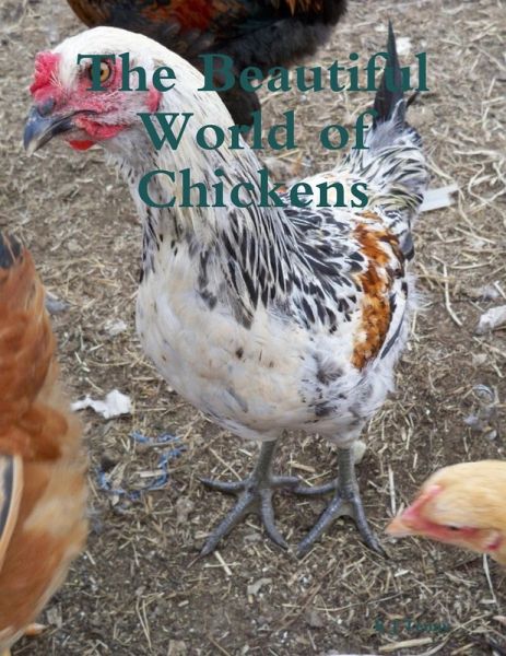 The Beautiful World of Chickens (eBook, ePUB) The Beautiful World of Chickens (eBook, ePUB)