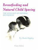 Breastfeeding and Natural Child Spacing: The Ecology of Natural Mothering (eBook, ePUB)