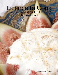 Cover Licence to Cook: Recipes Inspired by Ian Fleming's James Bond (eBook, ePUB)