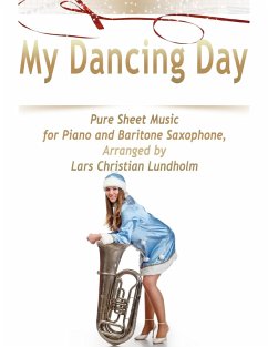 Cover My Dancing Day Pure Sheet Music for Piano and Baritone Saxophone, Arranged by Lars Christian Lundholm (eBook, ePUB)