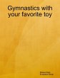Gymnastics With Your Favorite Toy... - Bild 1