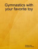 Gymnastics With Your Favorite Toy (eBook, ePUB) Gymnastics With Your Favorite Toy (eBook, ePUB)