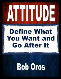 Attitude: Define What You Want and Go After It (eBook, ePUB) - Oros, Bob