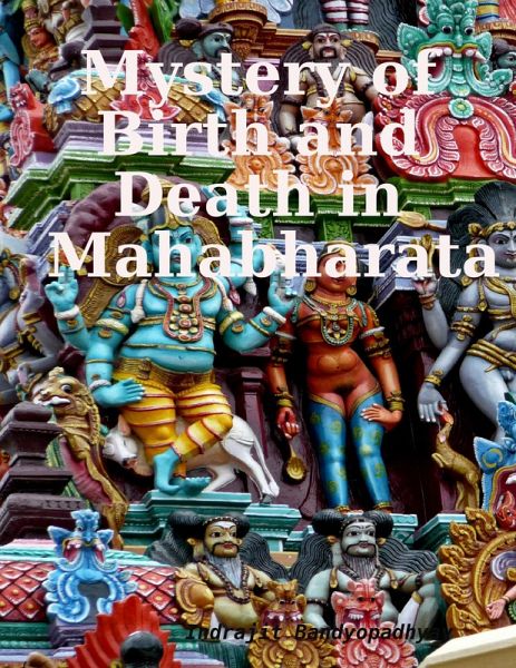 Mystery of Birth and Death in Mahabharata (eBook, ePUB) Mystery of Birth and Death in Mahabharata (eBook, ePUB)