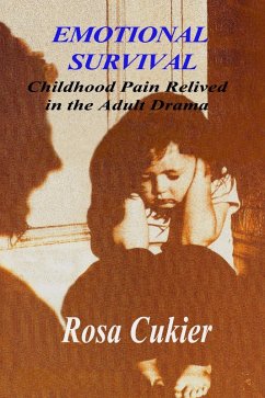 Emotional Survival: Childhood Pain Relived in the Drama of Adult Life (eBook, ePUB) - Cukier, Rosa