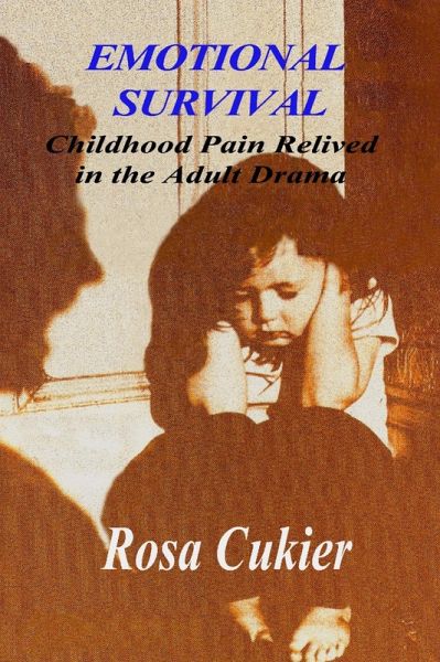 Emotional Survival: Childhood Pain Relived in the Drama of Adult Life (eBook, ePUB)
