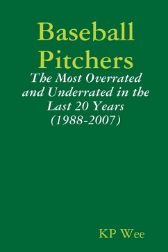 Cover Baseball Pitchers: The Most Overrated And Underrated In The Last 20 Years (1988-2007) (eBook, ePUB)
