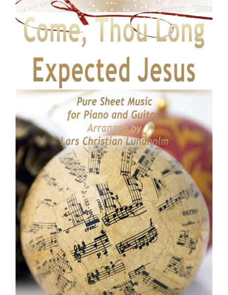 Come, Thou Long Expected Jesus Pure Sheet Music for Piano and Guitar, Arranged by Lars Christian Lundholm (eBook, ePUB)