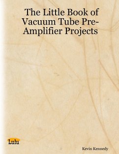 The Little Book of Vacuum Tube Pre-Amplifier Projects (eBook, ePUB) - Kennedy, Kevin