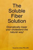 The Soluble Fiber Solution: Dramatically Lower Your Cholesterol the Natural Way (eBook, ePUB)