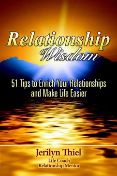 Relationship Wisdom : 51 Tips to Enrich Your Relationships and Make Life Easier (eBook, ePUB) - Thiel, Jerilyn