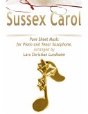 Sussex Carol Pure Sheet Music for Piano and Tenor Saxophone, Arranged by Lars Christian Lundholm (eBook, ePUB)