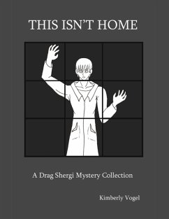 This Isn't Home: A Drag Shergi Mystery Collection (eBook, ePUB) - Vogel, Kimberly