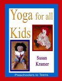 Yoga for All Kids: Preschoolers to Teens (eBook, ePUB) Yoga for All Kids: Preschoolers to Teens (eBook, ePUB)
