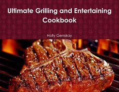 Ultimate Grilling And Entertaining Cookbook (eBook, ePUB) - Genskay, Holly