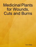 Medicinal Plants for Wounds, Cuts and Burns (eBook, ePUB)