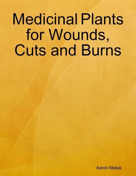 Medicinal Plants for Wounds, Cuts and Burns (eBook, ePUB) Medicinal Plants for Wounds, Cuts and Burns (eBook, ePUB)