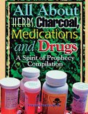 All About Herbs, Charcoal, Medications, and Drugs - A Spirit of Prophecy Compilation (eBook, ePUB)