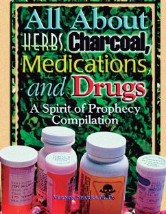 All About Herbs, Charcoal, Medications, and Drugs - A Spirit of Prophecy Compilation (eBook, ePUB) - Sparks, M. D.