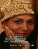 "Me? Depressed?" A Story of Depression from Denial to Discovery (eBook, ePUB)