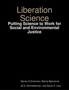 Liberation Science: Putting Science to Work for Social and Environmental Justice (eBook, ePUB) - Emerman, Steven H.; Bjørnerud, Marcia; Schneiderman, Jill S.; Levy, Sarah A.