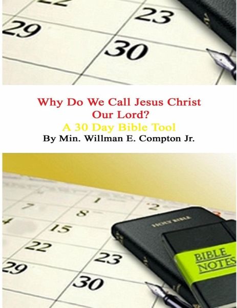 Why Do We Call Jesus Christ Our Lord? A 30 Day Bible Tool (eBook, ePUB) Why Do We Call Jesus Christ Our Lord? A 30 Day Bible Tool (eBook, ePUB)