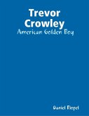 Trevor Crowley: American Golden Boy (eBook, ePUB)