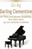 Oh My Darling Clementine for Piano and Soprano Saxophone, Pure Sheet Music by Lars Christian Lundholm (eBook, ePUB)