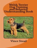 Welsh Terrier Dog Training and Behavior Understanding Book (eBook, ePUB)
