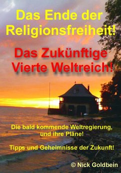 Das Ende der Religionsfreiheit und das vierte Weltreich (eBook, ePUB) - Goldbein, Nick