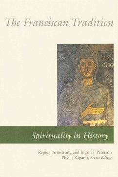 The Franciscan Tradition (eBook, ePUB) - Armstrong, Regis J.; Peterson, Ingrid J.