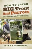 How to Catch Big Trout and Parrots (eBook, ePUB) How to Catch Big Trout and Parrots (eBook, ePUB)