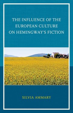 The Influence of the European Culture on Hemingway's Fiction (eBook, ePUB) - Ammary, Silvia
