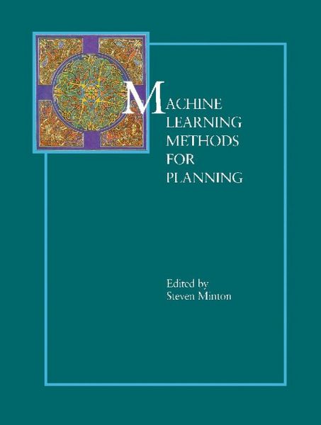 Machine Learning Methods for Planning (eBook, PDF) Machine Learning Methods for Planning (eBook, PDF)