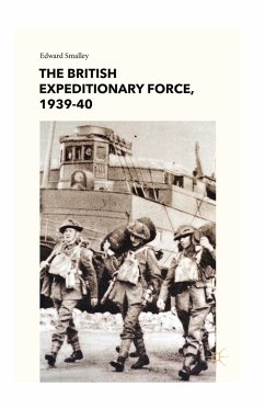 The British Expeditionary Force, 1939-40 (eBook, PDF) - Smalley, E.