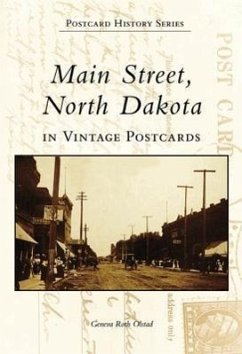 Main Street, North Dakota in Vintage Postcards - Olstad, Geneva Roth