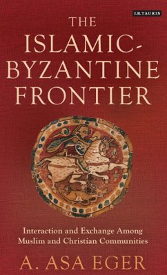 The Islamic-Byzantine Frontier (eBook, ePUB) - Eger, A. Asa