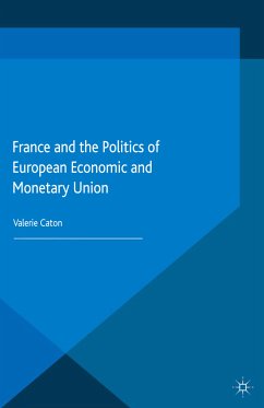 France and the Politics of European Economic and Monetary Union (eBook, PDF) - Caton, V.