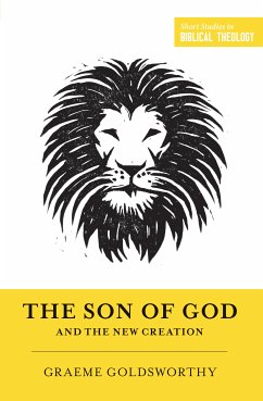 The Son of God and the New Creation (eBook, ePUB) - Goldsworthy, Graeme