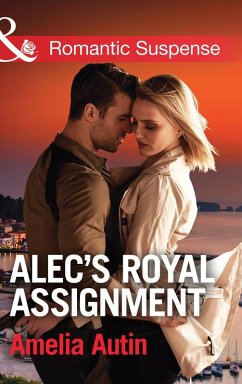 Alec's Royal Assignment (Mills & Boon Romantic Suspense) (Man on a Mission, Book 5) (eBook, ePUB) - Autin, Amelia