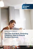 The Ties that Bind: Parenting Practices Used to Ensure Student Success