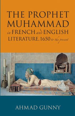 Prophet Muhammad in French and English Literature (eBook, ePUB) - Gunny, Ahmad