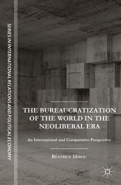 The Bureaucratization of the World in the Neoliberal Era (eBook, PDF) - Hibou, B.