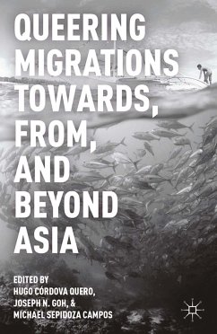 Queering Migrations Towards, From, and Beyond Asia (eBook, PDF) - Quero, Hugo Córdova; Campos, Michael Sepidoza