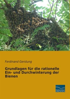 Grundlagen für die rationelle Ein- und Durchwinterung der Bienen - Gerstung, Ferdinand