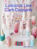 Luscious Low Carb Desserts (eBook, ePUB)